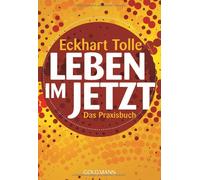Leben im Jetzt: Das Praxisbuch, Tolle, Ifang 9783442220830 Fast Free Shipping.