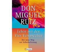 Leben mit den Vier Versprechen: Der neue Weg zur Selbstbefreiung by R.