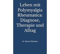 Leben mit Polymyalgia Rheumatica: Diagnose, Therapie und Alltag