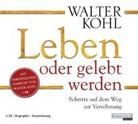 Leben oder gelebt werden: Schritte auf dem Weg zur Versöhnung von Kohl. Walter (2011) Audio CD