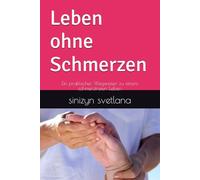 Leben ohne Schmerzen: Ein praktischer Wegweiser zu einem schmerzfreien Leben
