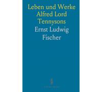 Leben und Werke Alfred Lord Tennysons