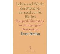 Leben und Werke des Mönches Bernold von St. Blasien: Inaugural-Dissertation, zur Erlangung der Doktorwürde