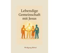 Lebendige Gemeinschaft mit Jesus