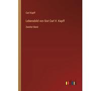 Lebensbild von Sixt Carl V. Kapff: Zweiter Band