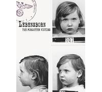 Lebensborn - The Forgotten Victims