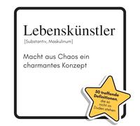 Lebenskünstler: Macht aus Chaos ein charmantes Konzept. Das lustige Geschenkbuch für Mann, Frau, Kollege, Freund zu Geburtstag, Weihnachten