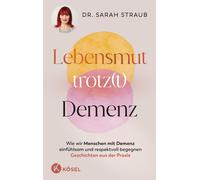 Lebensmut trotz(t) Demenz: Wie wir Menschen mit, Straub, Straub,.
