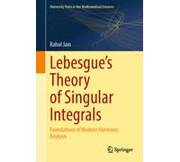 Lebesgue's Theory of Singular Integrals : Foundations of Modern Harmonic Analysis