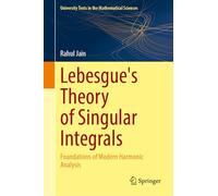 Lebesgue's Theory of Singular Integrals: Foundations of Modern Harmonic Analysis (University Texts in the Mathematical Sciences)