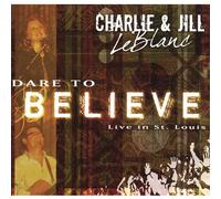 Leblanc, Charlie & Jill - I Dare to Believe