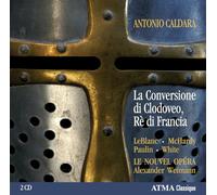 LeBlanc/White/McHardy/Paulin/Le Nouvel Opera - Caldara: La Conversione di Clodoveo, Re di Francia