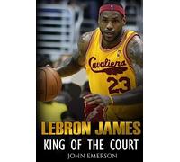 LeBron James: King of the Court