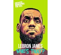 LeBron James: Who’s That?: A Cinematic Biography for Kids About Basketball, Family, and Legacy (Who's That? Cinematic Biographies for Kids)