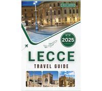 Lecce Travel Guide 2025