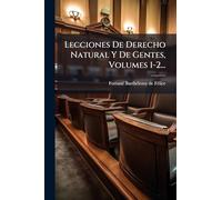 Lecciones De Derecho Natural Y De Gentes, Volumes 1-2...