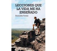 Lecciones Que la Vida me ha Enseñado
