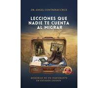 Lecciones que nadie te cuenta al migrar: Memorias de un inmigrante en Estados Unidos