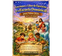 Lecciones y Libro de Ejercicios de la Escuela Dominical para Niños 2026 (de 8 a 12 Años): Explora Historias Bíblicas épicas a Través de Actividades Divertidas y Lecciones de Vida para Acercarte a Dios