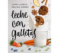 Leche Con Galletas / Milk with Cookies: La cocina de siempre con los alimentos de ahora (Vergara)
