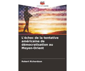 L'échec de la tentative américaine de démocratisation au Moyen-Orient