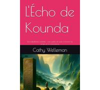 L'Écho de Kounda: La malédiction oubliée : une quête de paix à travers le temps et la conscience.