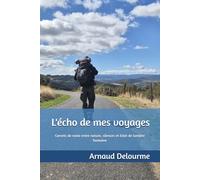 L'écho de mes voyages: Carnets de route entre nature, silences et éclat de lumière humaine