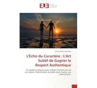 L'Écho du Caractère: L'Art Subtil de Gagner le Respect Authentique