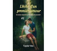 L'écho d'un premier amour: Un amour charnel aux frontières du souvenir