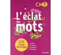 L'éclat des mots CM1 (2022) - Manuel élève: Le manuel qui éclaire l'étude de la langue
