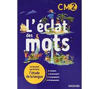 L'éclat des mots CM2 (2022) - Manuel élève: Le manuel qui éclaire l'étude de la langue