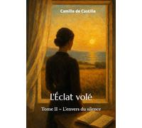 L'Éclat volé: Tome II - L’envers du silence
