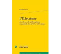L'Eclectisme Dans La Pensee Philosophique Et Medicale Des XVIII (Les Anciens et les Modernes - Etudes de philosophie, 55)