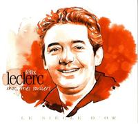 Leclerc, Felix - Le Siecle D'or