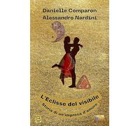 L'eclisse del visibile. Storia di un'impresa d'amore (Il portale)