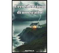 L'eco silenzioso di uno scatto (Le cronache del dubbio)