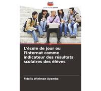 L'école de jour ou l'internat comme indicateur des résultats scolaires des élèves