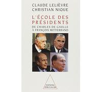 L'École des Présidents: De Charles De Gaulle à François Mitterrand