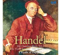 Lecole Dorphee - George Frideric Handel: The Chamber Music, Volume 2: The Violin Sonatas