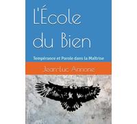 L'École du Bien: Tempérance et Parole dans la Maîtrise