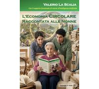 L'Economia Circolare Raccontata alle Nonne (La Tecnologia Spiegata alle Nonne)