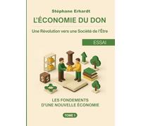 L'Économie du Don (Tome 1): Les Fondements d'une Nouvelle Économie (Une Révolution vers une Société de l'Être)