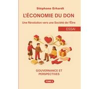 L'Économie du Don (Tome 2): Gouvernance et Perspectives (Une Révolution vers une Société de l'Être)