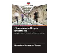 L'économie politique souterraine: Le programme caché de l'étude de l'économie politique