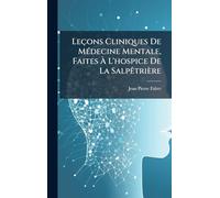 Leçons Cliniques De Médecine Mentale, Faites À L'hospice De La Salpêtrière