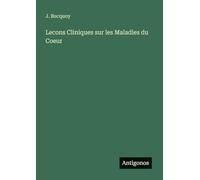 Lecons Cliniques sur les Maladies du Coeur