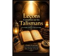 Leçons Complètes sur les Talismans: Les Awfāq expliqués étape par étape