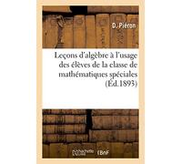 Leçons d'algèbre à l'usage des élèves de la e mathématiques spéciales (Sciences)