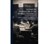 Leçons De Littérature Et De Morale, Volume 1...