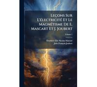 Leçons Sur L'électricité Et Le Magnétisme De E. Mascart Et J. Joubert
